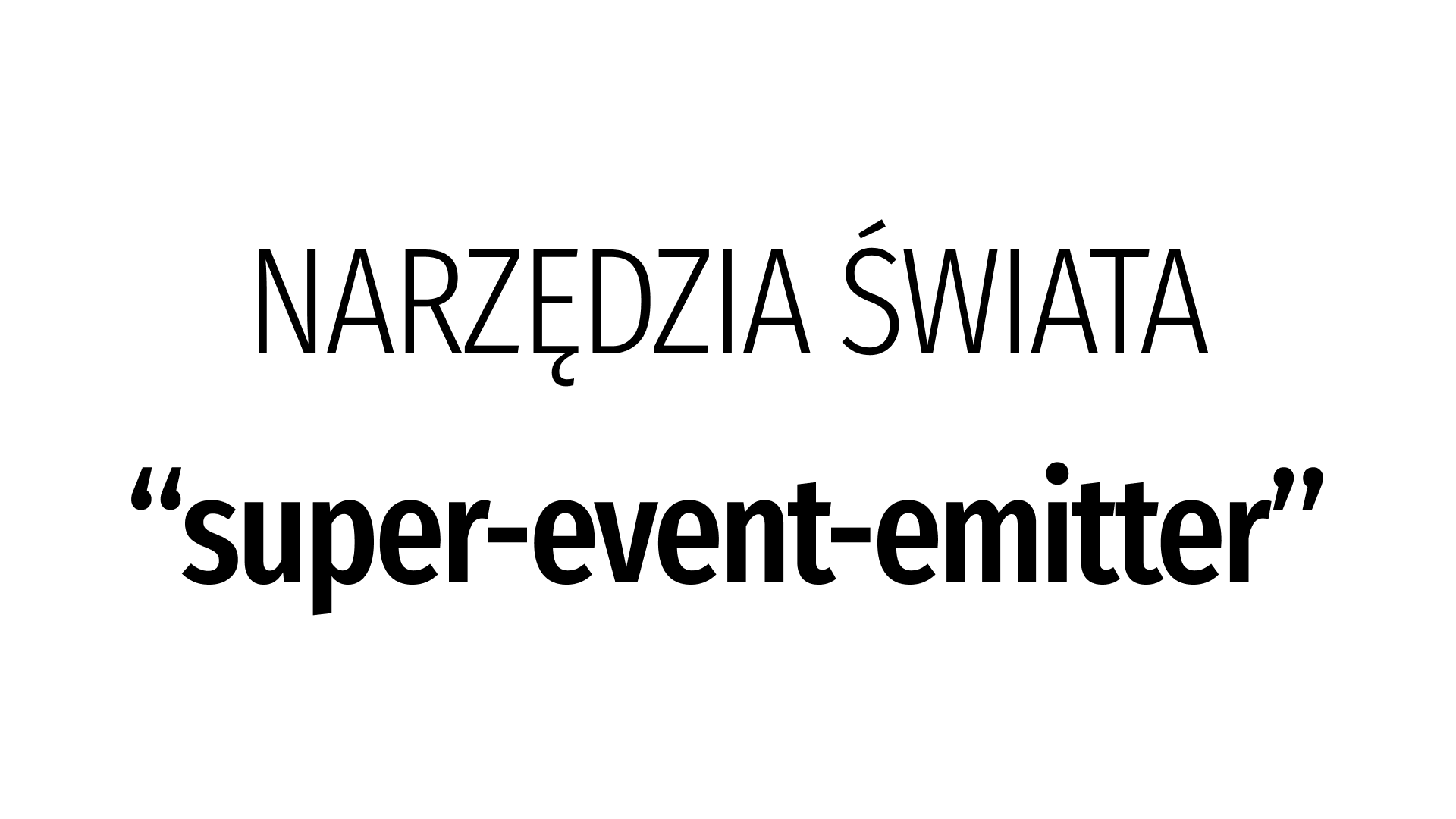 Narzędzia Świata: super-event-emitter.js