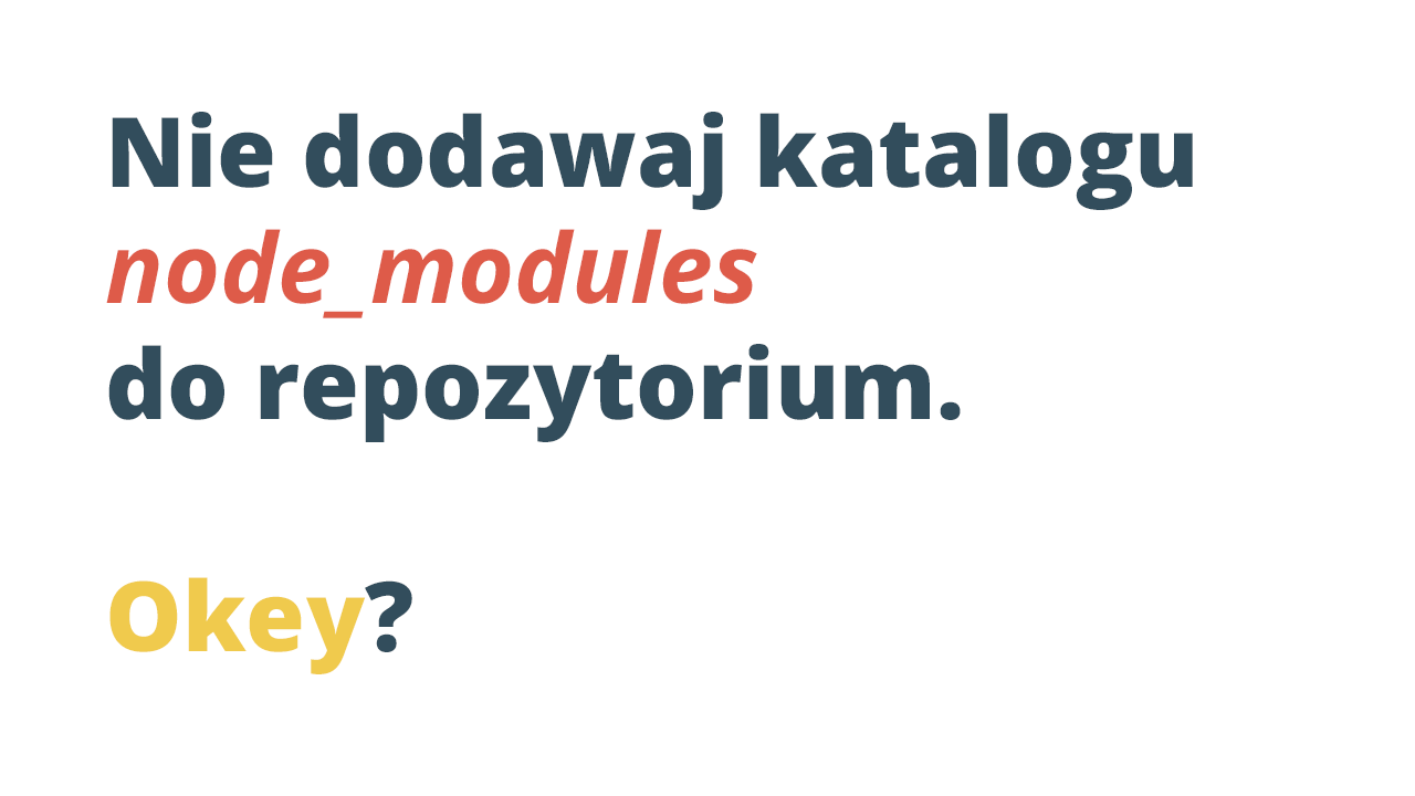 Git. Dlaczego nie dodajemy katalogu node_modules do repozytorium?